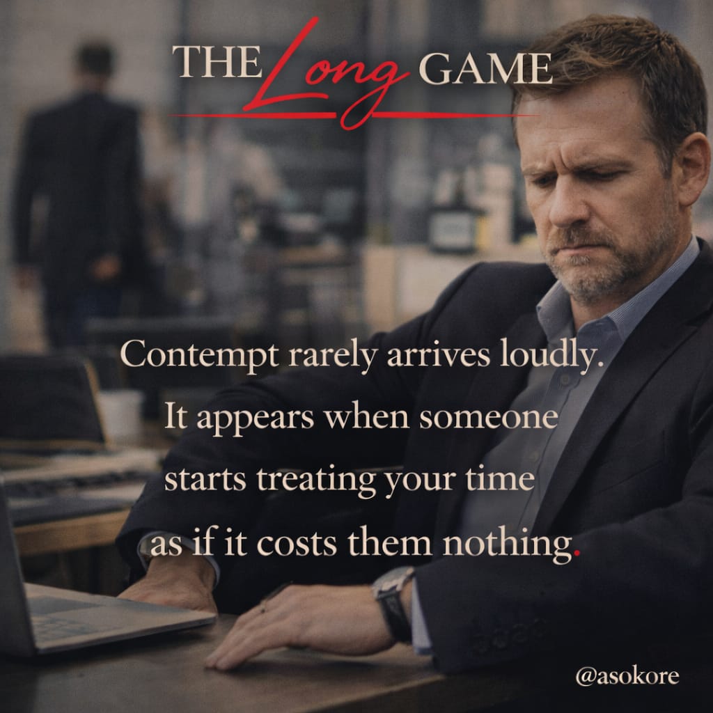 Contempt rarely arrives loudly. It appears when someone starts treating your time as if it costs them nothing.