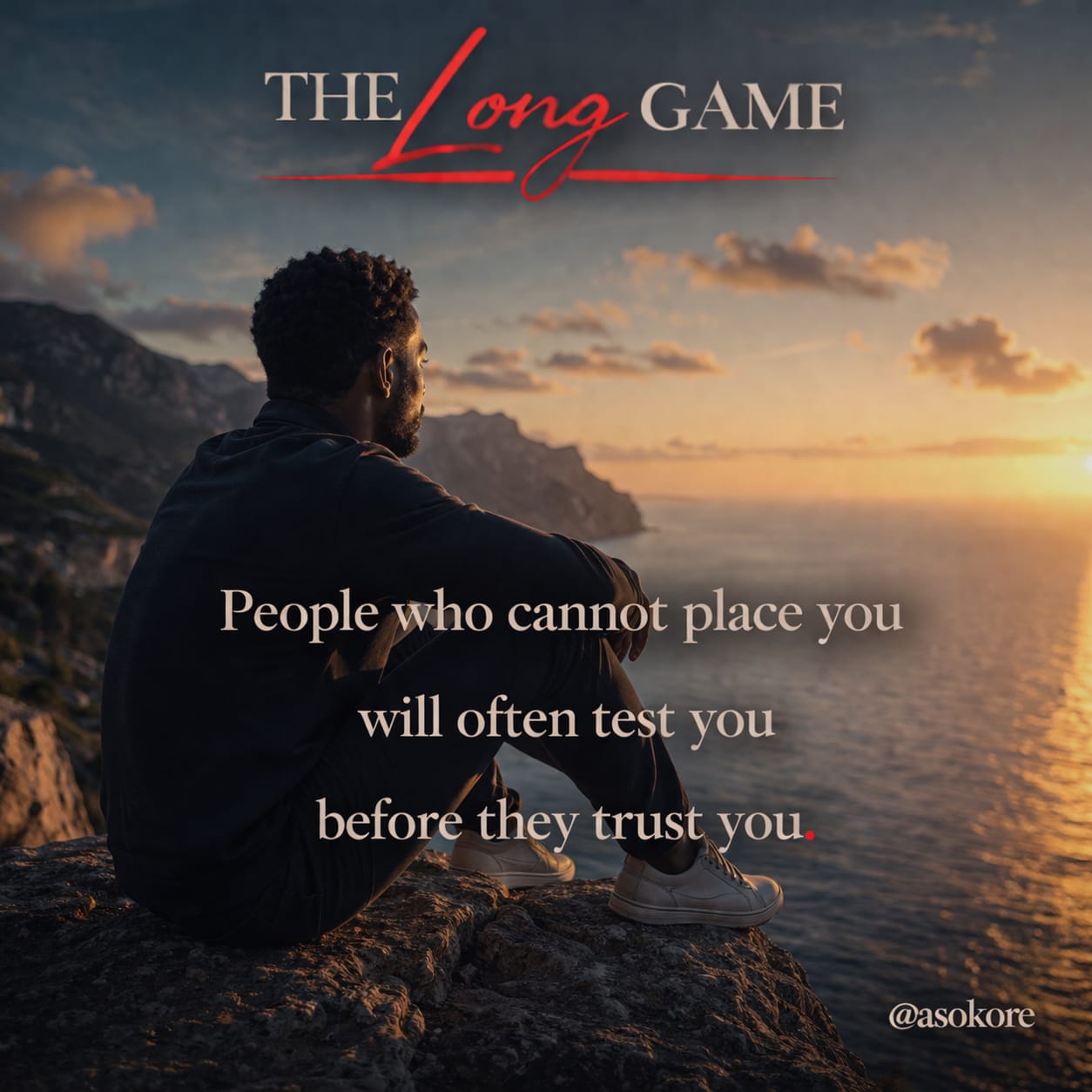 People who cannot place you will often test you before they trust you.